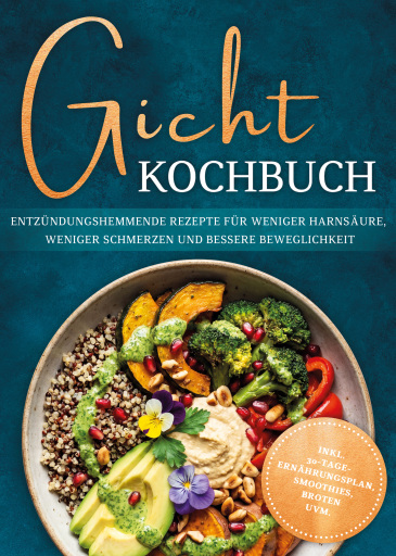 Portada del libro «Gicht Kochbuch: Schnelle & einfache entzündungshemmende Rezepte für weniger Harnsäure, weniger Schmerzen und bessere Beweglichkeit im Alltag - inkl. 30-Tage-Ernährungsplan, Broten, Smoothies uvm.», de Katharina Gerdes