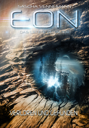 Portada del libro «Eon - Das letzte Zeitalter, Band 2: Verloren und Gefunden (Science-Fiction)», de Sascha Vennemann