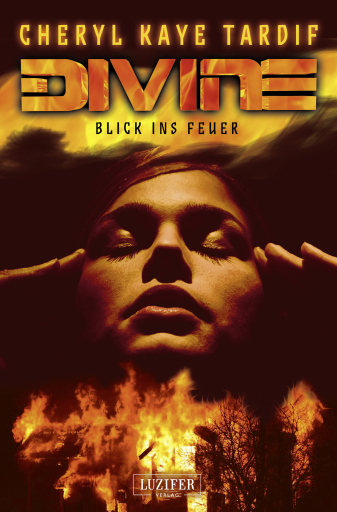 Portada del libro «DIVINE - BLICK INS FEUER», de Cheryl Kaye Tardif