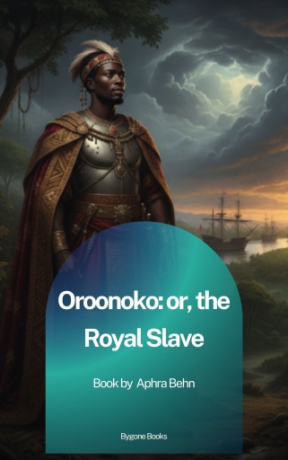Oroonoko: or, the Royal Slave