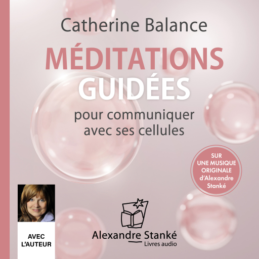 Portada del audiolibro «Méditations guidées pour communiquer avec ses cellules», de Catherine Balance