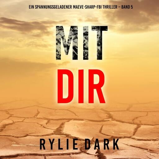 Mit dir (Ein spannungsgeladener Maeve-Sharp-FBI Thriller – Band 5)