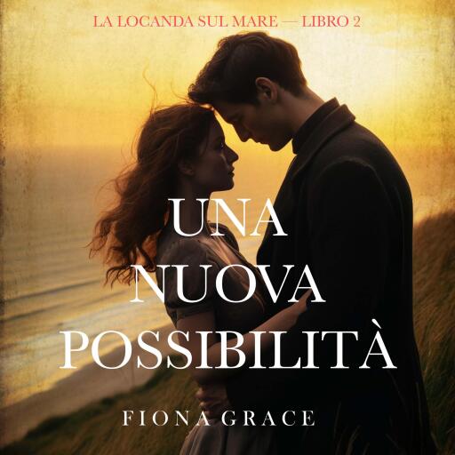 Una nuova possibilità (La locanda sul mare — Libro 2)