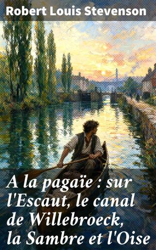 A la pagaïe : sur l'Escaut, le canal de Willebroeck, la Sambre et l'Oise
