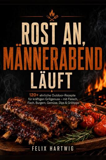 Rost an, Männerabend läuft