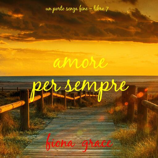 Portada del audiolibro «Amore per sempre (Un porto senza fine – Libro 7)», de Fiona Grace