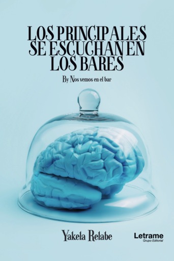 Portada del libro «Los principales se escuchan en los bares», de Yakela Relabe