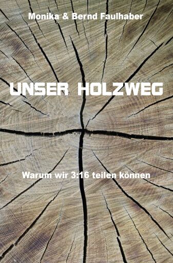 Portada del libro «Unser Holzweg», de Monika Faulhaber, Bernd Faulhaber