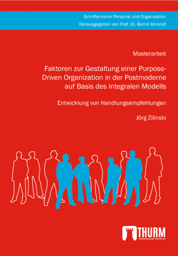 Faktoren zur Gestaltung einer Purpose-Driven Organization in der Postmoderne auf Basis des integralen Modells