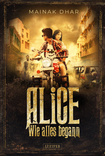 Portada del libro «WIE ALLES BEGANN (Alice im Totenland 3)», de Mainak Dhar
