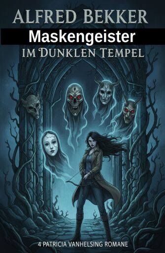 Portada del libro «Maskengeister im dunklen Tempel: 4 Patricia Vanhelsing Romane», de Alfred Bekker