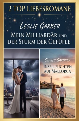 2 Top Liebesromane: Mein Milliardär und der Sturm der Gefühle / Inselleuchten auf Mallorca