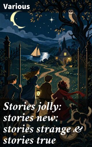 Stories jolly: stories new: stories strange & stories true