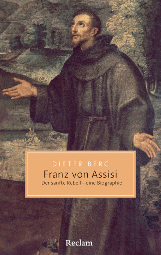 Portada del libro «Franz von Assisi. Der sanfte Rebell – eine Biographie», de Dieter Berg
