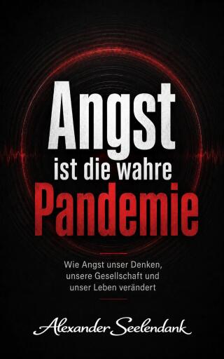 Portada del libro «Angst ist die wahre Pandemie», de Alexander Seelendank