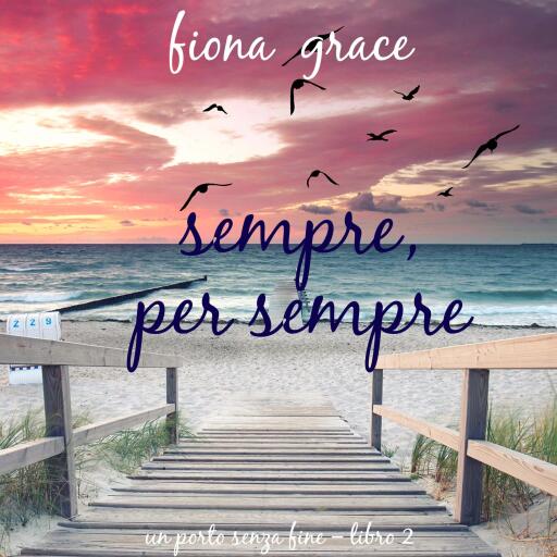 Portada del audiolibro «Sempre, Per Sempre (Un Porto Senza Fine – Libro 2)», de Fiona Grace