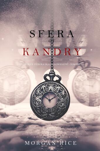 Portada del libro «Sfera Kandry (Oliver Blue i szkoła dla jasnowidzów - Tom drugi)», de Morgan Rice