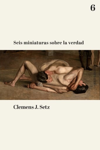 Portada del libro «Seis miniaturas sobre la verdad», de Clemens J. Setz