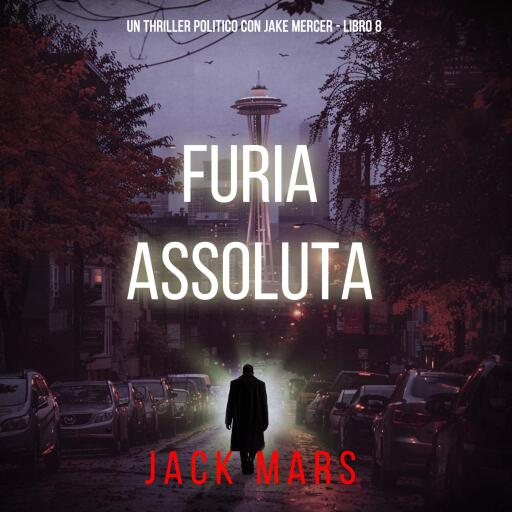 Portada del audiolibro «Furia Assoluta (Un Thriller Politico con Jake Mercer - Libro 8)», de Jack Mars