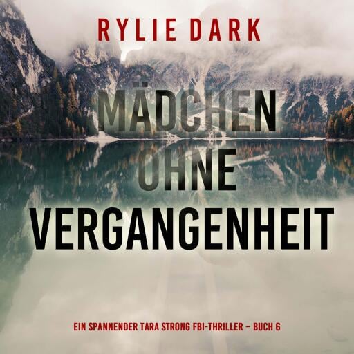 Mädchen ohne Vergangenheit (Ein spannender Tara Strong FBI-Thriller – Buch 6)