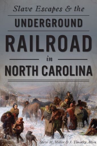 Slave Escapes & the Underground Railroad in North Carolina