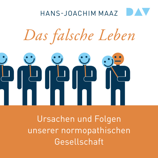Das falsche Leben. Ursachen und Folgen unserer normopathischen Gesellschaft