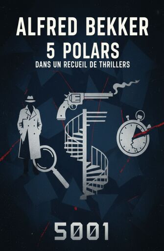 Portada del libro «5 polars dans un recueil de thrillers 5001», de Alfred Bekker