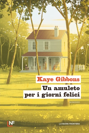 Portada del libro «Un amuleto per i giorni felici», de Kaye Gibbons
