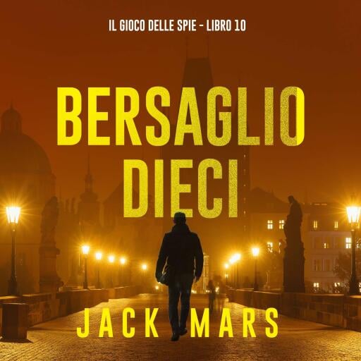 Bersaglio Dieci (Il Gioco delle Spie - Libro 10)