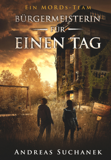 Portada del libro «Ein MORDs-Team - Band 21: Bürgermeisterin für einen Tag», de Andreas Suchanek