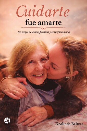 Portada del libro «Cuidarte fue amarte», de Deolinda Beltzer