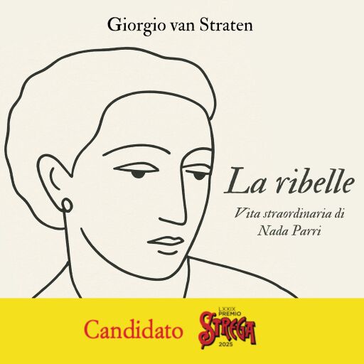 La ribelle. Vita straordinaria di Nada Parri
