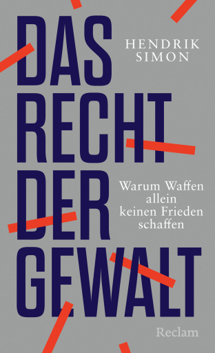 Portada del libro «Das Recht der Gewalt. Warum Waffen allein keinen Frieden schaffen», de Hendrik Simon