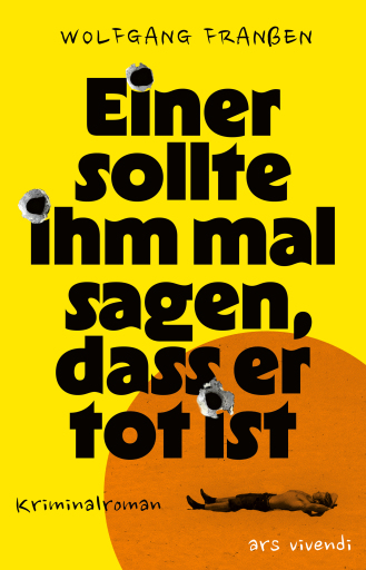 Portada del libro «Einer sollte ihm mal sagen, dass er tot ist», de Wolfgang Franßen