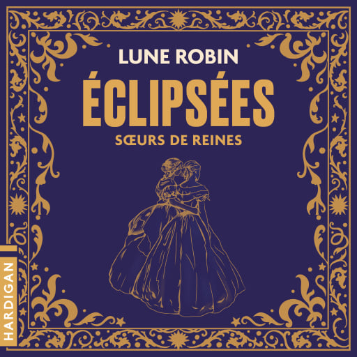 Portada del audiolibro «Éclipsées : Sœurs de reines», de Lune Robin