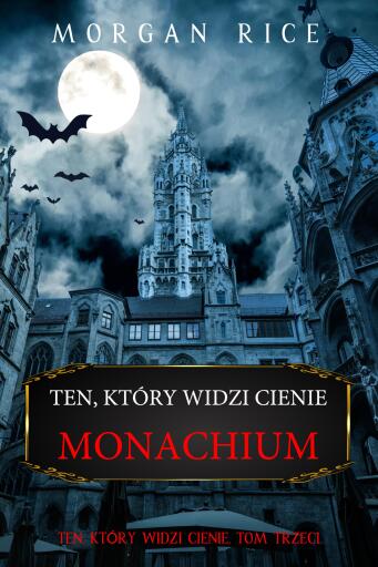 Portada del libro «Ten, który widzi cienie: Monachium (Ten, który widzi cienie, Tom trzeci)», de Morgan Rice