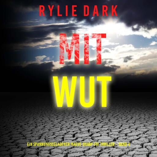 Mit Wut (Ein spannungsgeladener Maeve-Sharp-FBI Thriller – Band 4)