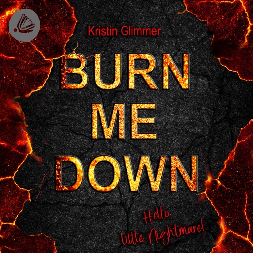Burn me down – Hello, little Nightmare