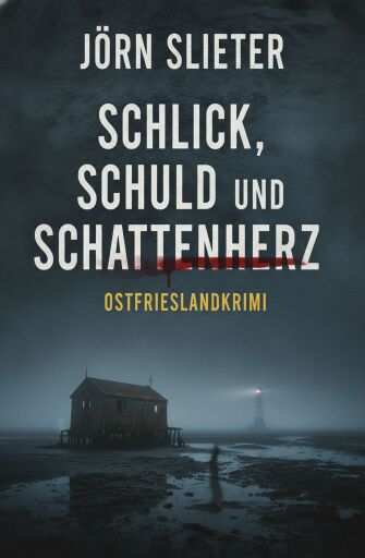 Schlick, Schuld und Schattenherz: Ostfrieslandkrimi