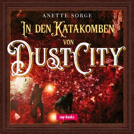 Portada del audiolibro «In den Katakomben von Dust City», de Anette Sorge