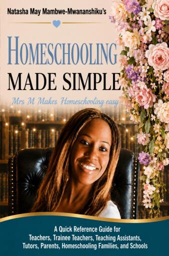 Natasha May Mambwe-Mwananshiku's Homeschooling Made Simple. Mrs M Makes Homeschooling Easy