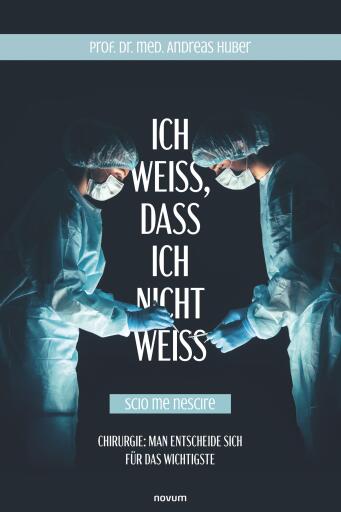 Portada del libro «Ich weiß, dass ich nicht weiß (Scio me nescire)», de Prof. Dr. med. Andreas Huber