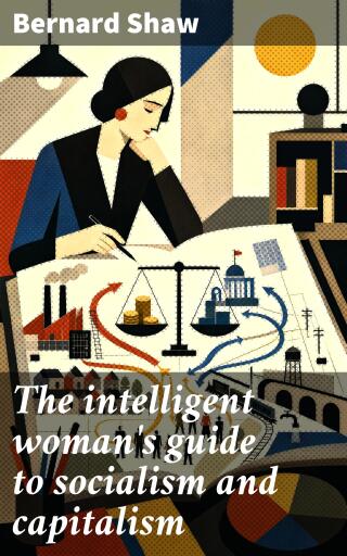Portada del libro «The intelligent woman's guide to socialism and capitalism», de Bernard Shaw