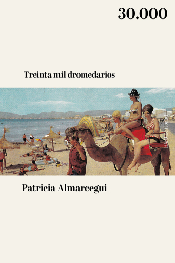 Portada del libro «Treinta mil dromedarios», de Patricia Almarcegui
