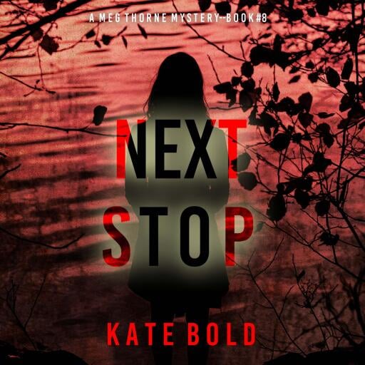Portada del audiolibro «Next Stop (A Meg Thorne Suspense Thriller—Book Eight)», de Kate Bold