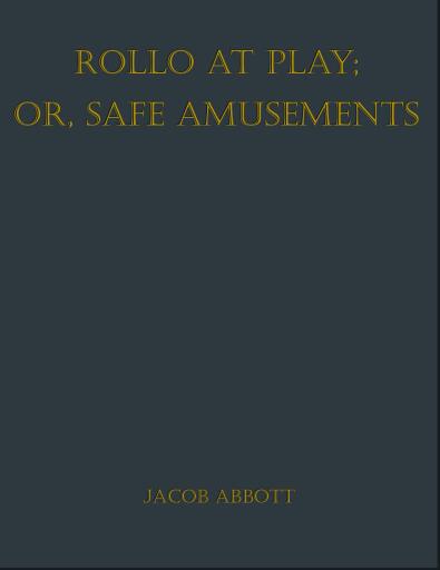 Rollo at Play; Or, Safe Amusements