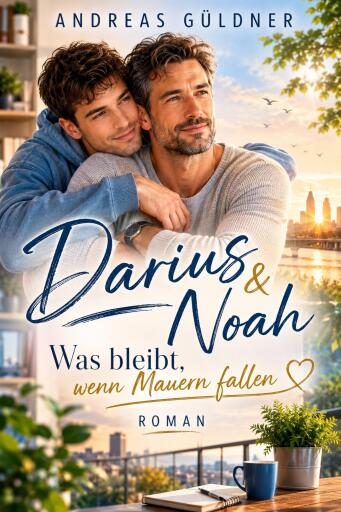 Portada del libro «Darius & Noah - Was bleibt, wenn Mauern fallen», de Andreas Güldner