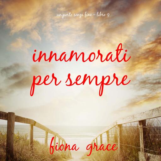 Innamorati per sempre (Un porto senza fine – Libro 9)