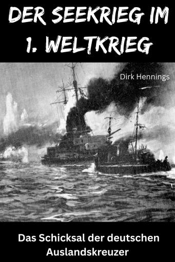 Der Seekrieg im 1. Weltkrieg AUSLANDSKREUZER