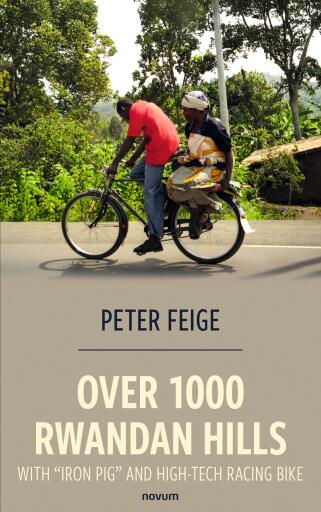 Portada del libro «Over 1000 Rwandan Hills with "Iron Pig" and High-Tech Racing Bike», de Peter Feige
